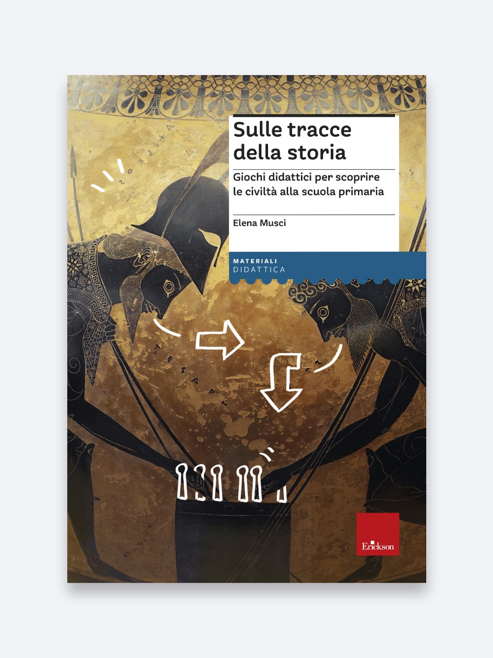 Sulle Tracce Della Storia | Scuola Primaria - Classe Terza, Primaria - Classe Quarta, Primaria - Classe Quinta, Primaria | Erickson