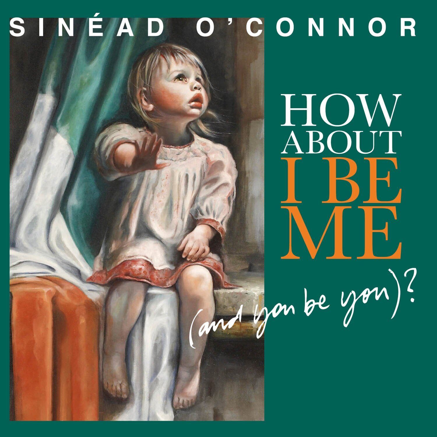 Sinead O'Connor How About I Be Me you be you ? (CD)