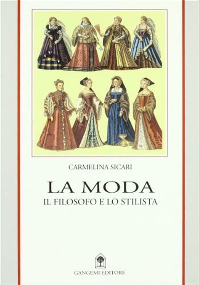 La moda. Il filosofo e lo stilista - Sicari Carmelina