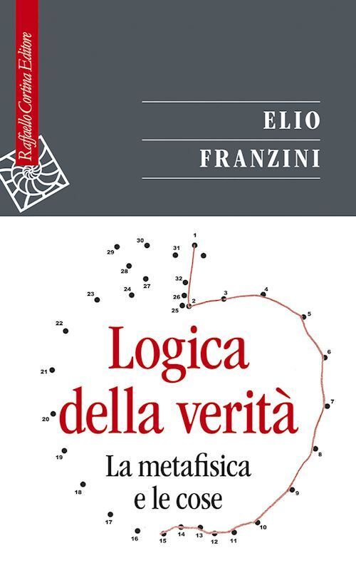LOGICA DELLA VERITA'  - FRANZINI ELIO - RAFFAELLO CORTINA EDITORE