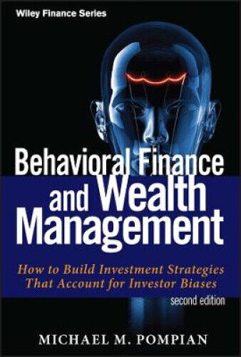 Behavioral Finance and Wealth Management, Second E dition: How to Build