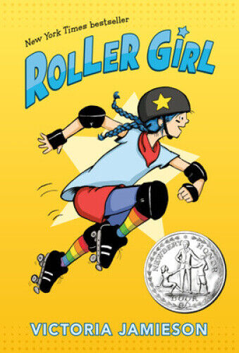 Roller Girl: (Newbery Honor Award Winner) by Victoria Jamieson