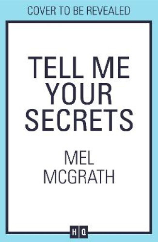 Tell Me Your Secrets by McGrath, Mel