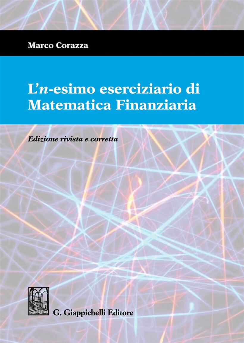 N-ESIMO ESERCIZIARIO DI MATEMATICA FINANZIARIA (L') - CORAZZA MARCO
