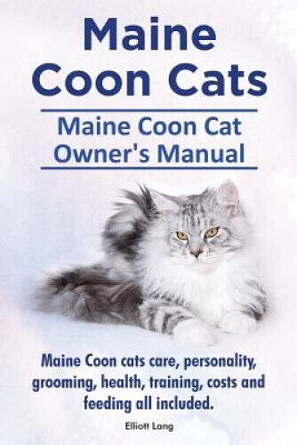 Maine Coon Cats. Maine Coon Cat Owner's Manual. Maine Coon cats care,