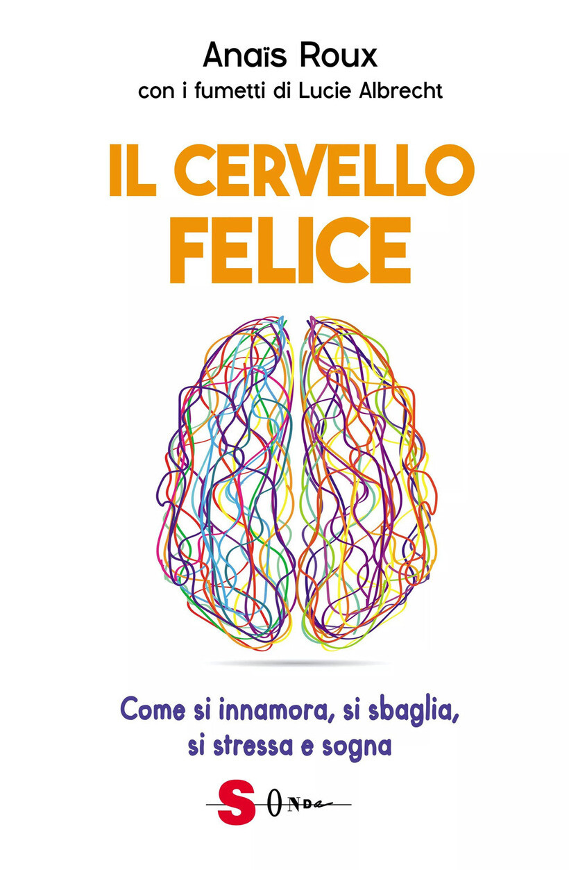 CERVELLO FELICE. COME SI INNAMORA, SI SBAGLIA, SI STRESSA E SOGNA (IL) - ROUX
