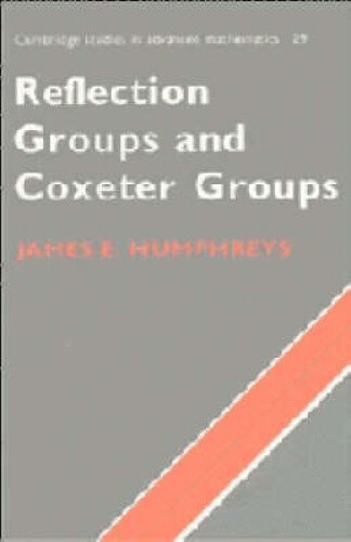 Reflection Groups and Coxeter Groups (Cambridge Studies in Advanced Mathematics)