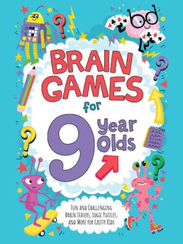 Brain Games for 9-Year-Olds: Fun and Challenging Brain Teasers, Logic Puzzles,