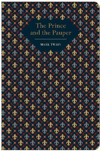 The Prince and the Pauper (Chiltern Classic) by Mark Twain