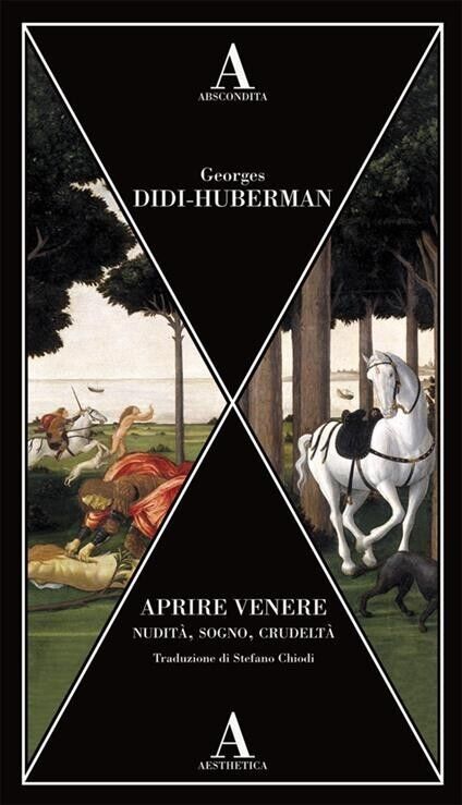 Georges Didi Huberman - APRIRE VENERE - Aesthetica 2024 - SCONTO 30%