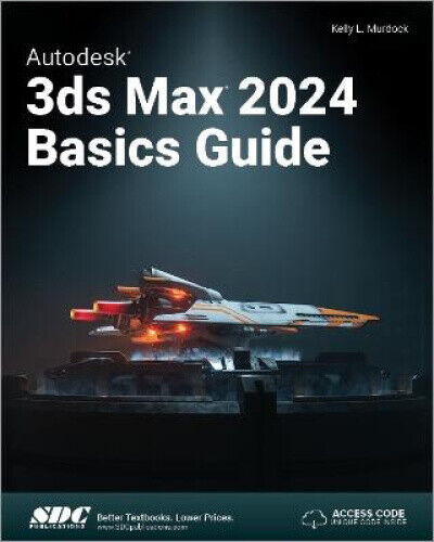 Autodesk 3ds Max 2024 Basics Guide by Murdock, Kelly L.