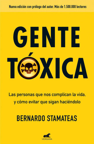 Gente Tóxica: Las Personas Que Nos Complican La Vida Y Como Evitar Que Lo