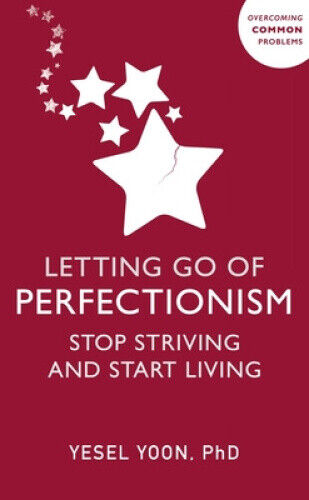 Letting Go of Perfectionism: Stop Striving and Start Living (Overcoming Common