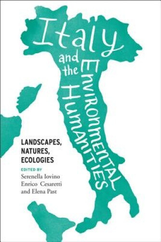 Italy and the Environmental Humanities: Landscapes, Natures, Ecologies (Under
