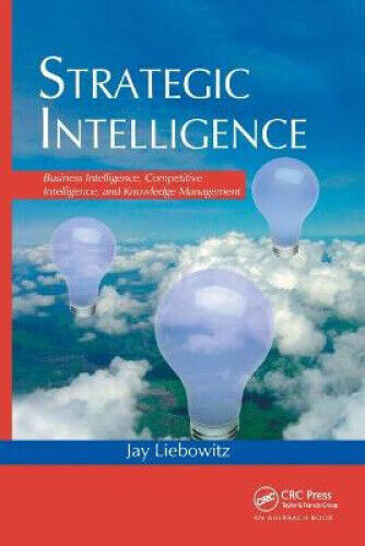 Strategic Intelligence: Business Intelligence, Competitive Intelligence, and