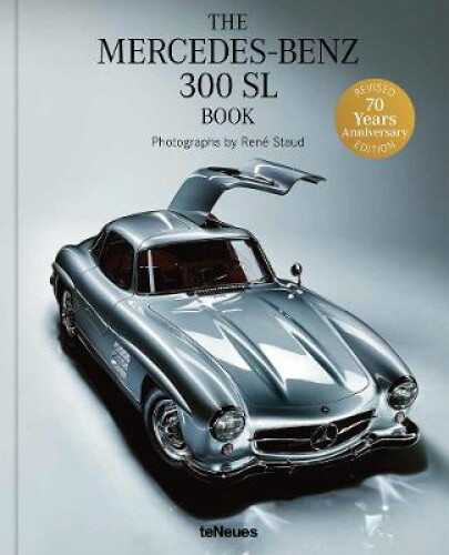 Mercedes-Benz: The 300 SL Book. Revised 70 Years Anniversary Edition