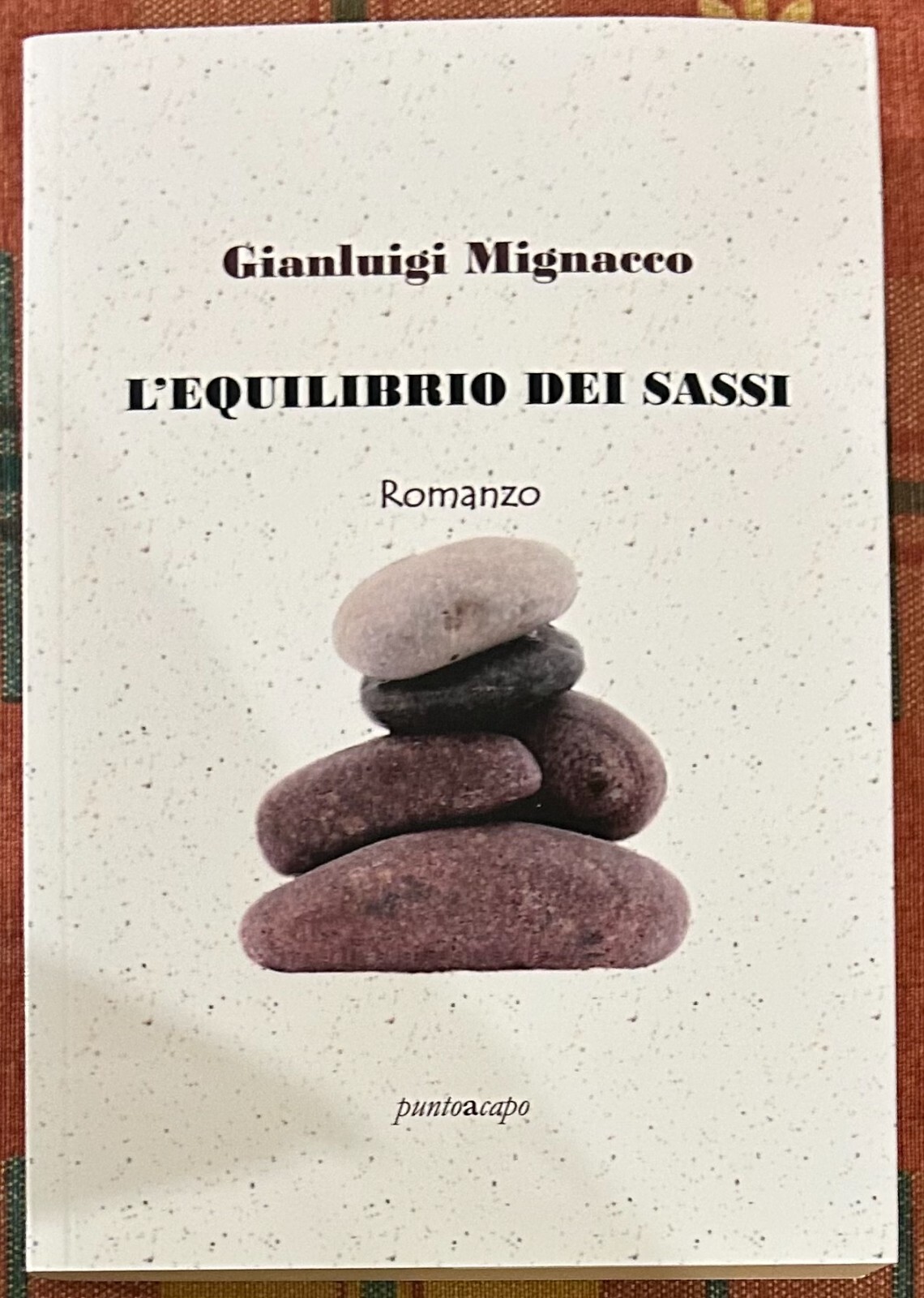 L’equilibrio dei sassi di Gianluigi Mignacco, 2021, Puntoacapo