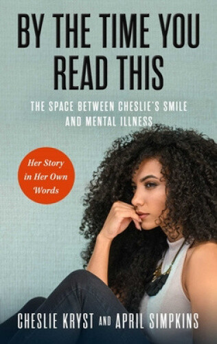 By the Time You Read This: The Space Between Cheslie's Smile and Mental