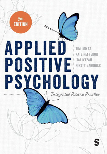 Applied Positive Psychology: Integrated Positive Practice (Second Edition)
