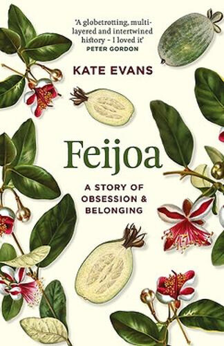 Feijoa: A story of obsession and belonging by Kate Evans