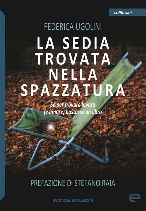 Libri Ugolini Federica - La Sedia Trovata Nella Spazzatura. Se Per Trovare Lavor