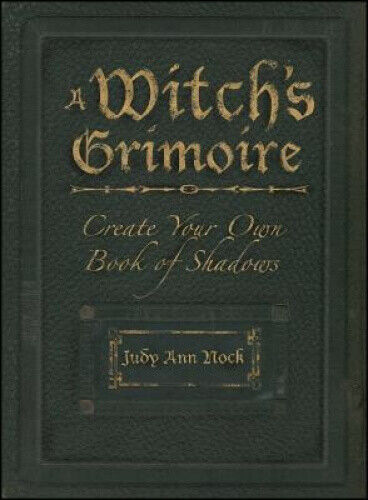 A Witch's Grimoire: Create Your Own Book of Shadows by Judy Ann Olsen