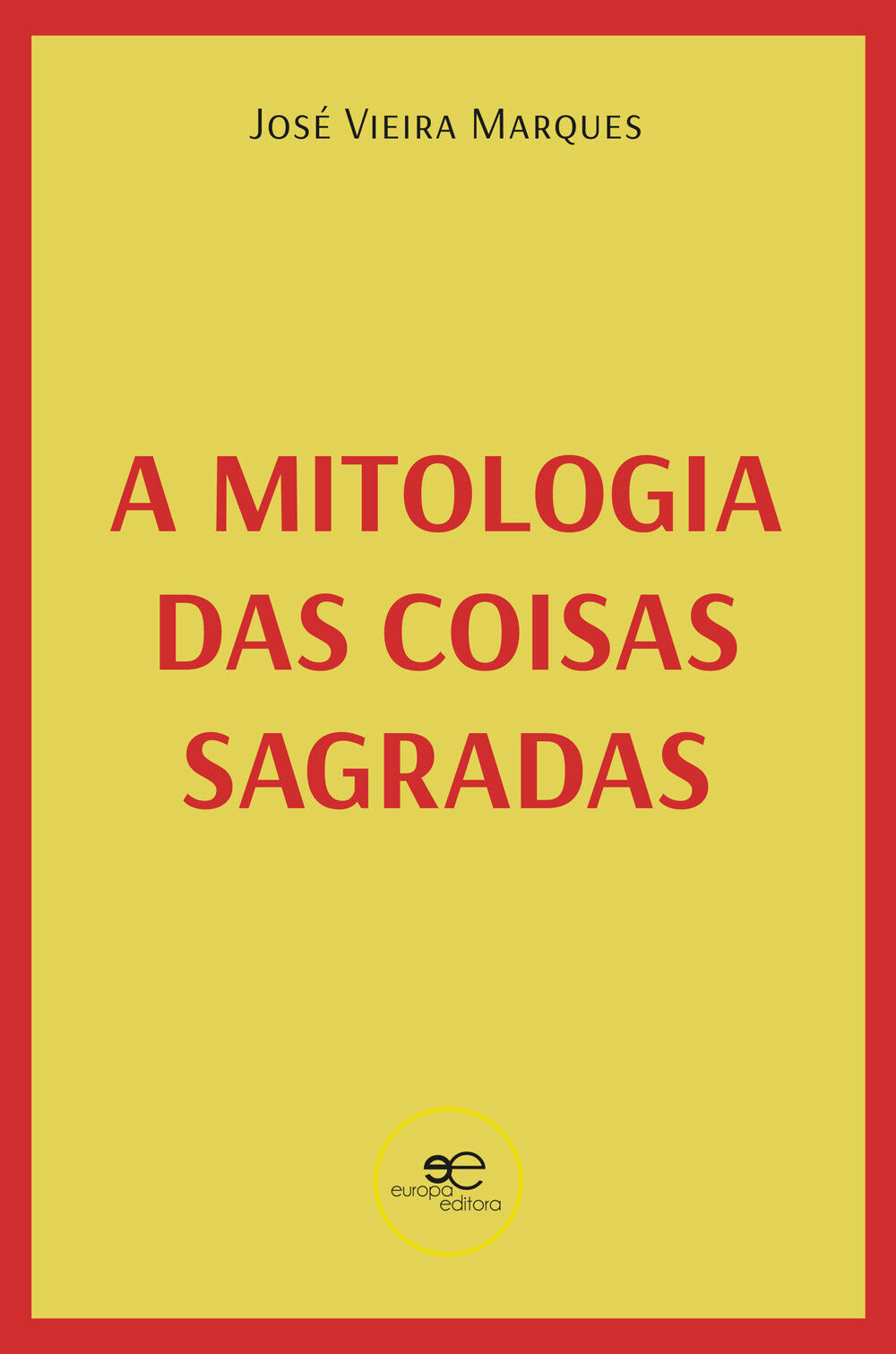 A mitologia das coisas sagradas - Marques José Vieira