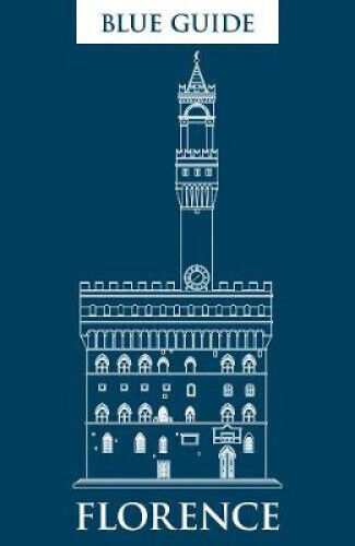 Blue Guide Florence: Eleventh Edition by Alta Macadam