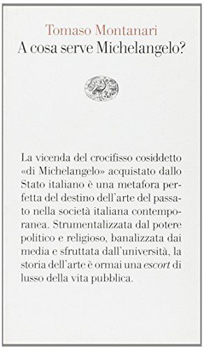 9788806207052 A cosa serve Michelangelo? - Tomaso Montanari