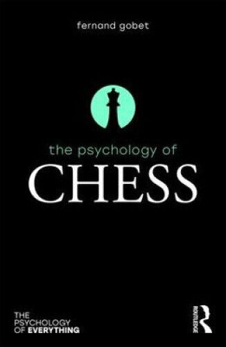 The Psychology of Chess (The Psychology of Everything) by Gobet, Fernand