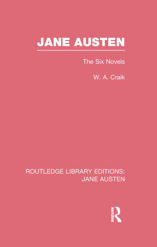 Jane Austen (RLE Jane Austen): The Six Novels (Routledge Library Editions: