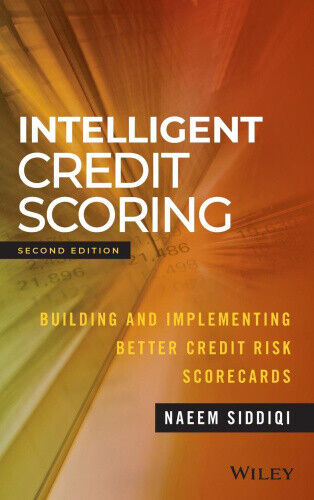 Intelligent Credit Scoring: Building and Implementing Better Credit Risk