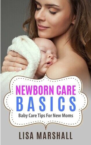 Lisa Marshall Newborn Care Basics (Tascabile) Positive Parenting