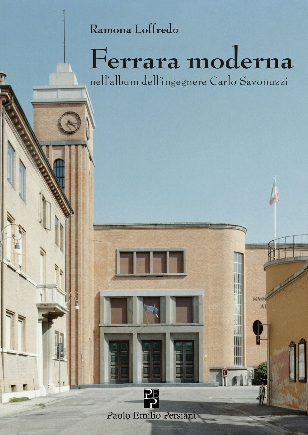 Libri Ramona Loffredo - Ferrara Moderna Nell'album Dell'ingegnere Carlo Savonuzz