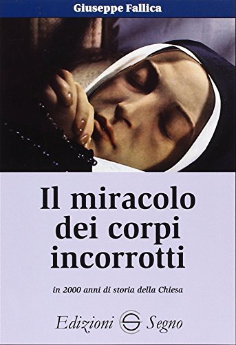 9788861380875 Il miracolo dei corpi incorrotti in 2000 anni di s... della Chiesa