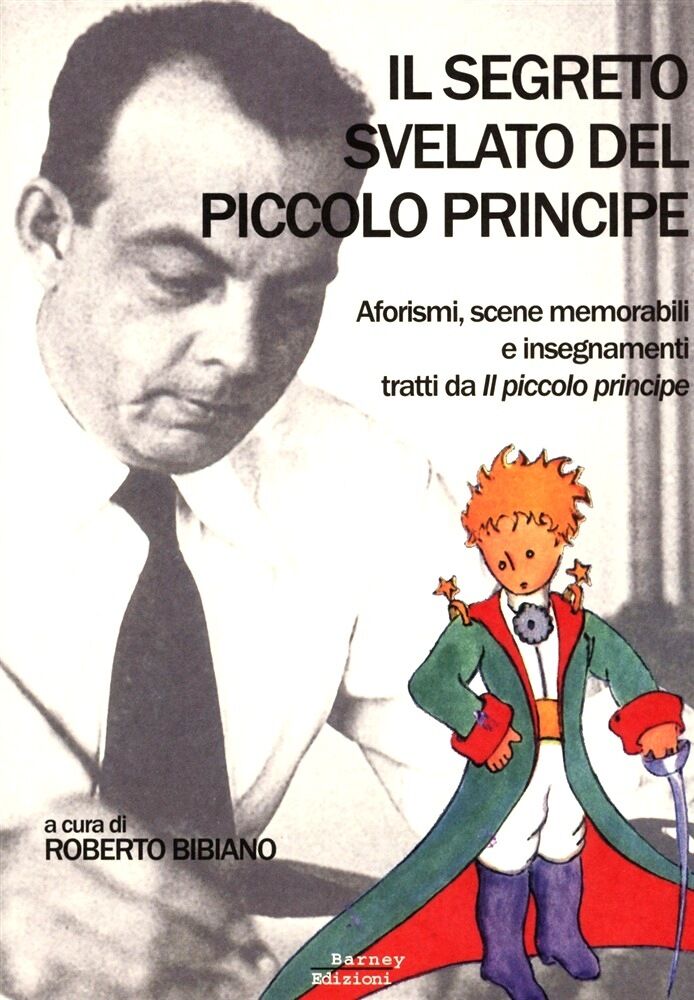 Il segreto svelato del Piccolo Principe. Aforismi, scene memorabili e insegnamen