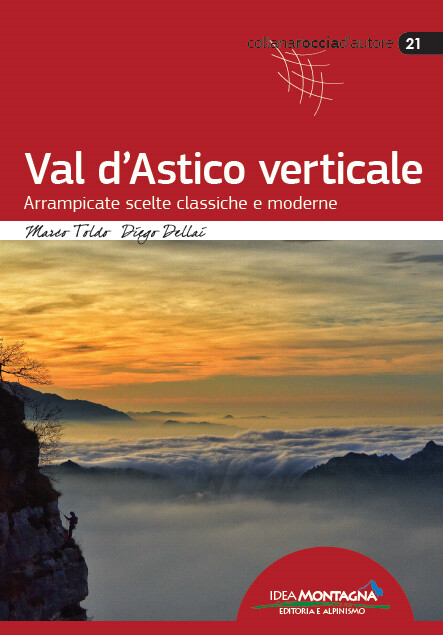 Val d'Astico Verticale. Arrampicate Scelte Classiche e Moderne - [Idea Montagna]