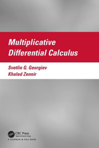 Multiplicative Differential Calculus (Textbooks in Mathematics)