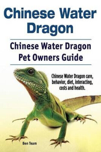 Chinese Water Dragon. Chinese Water Dragon Pet Owners Guide. Chinese Water
