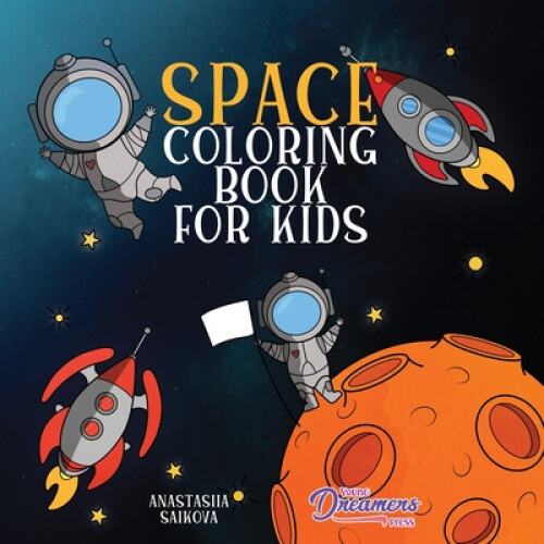 Space Coloring Book for Kids: Astronauts, Planets, Space Ships, and Outer