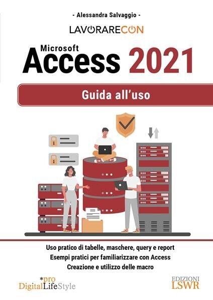 Lavorare con Microsoft Access 2021 Guida all'uso Salvaggio Edizioni LSWR 2023