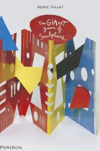 Hervé Tullet: The Giant Game of Sculpture by Tullet, Herve