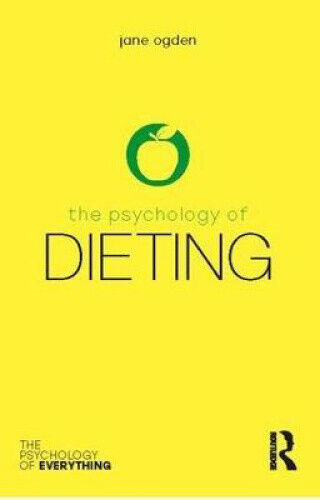 The Psychology of Dieting (The Psychology of Everything) by Ogden, Jane