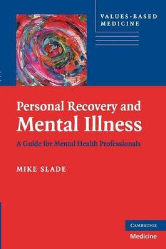 Personal Recovery and Mental Illness: A Guide for Mental Health Professionals