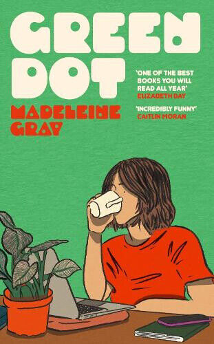 Green Dot: ‘One of the best books you will read all year' Elizabeth Day