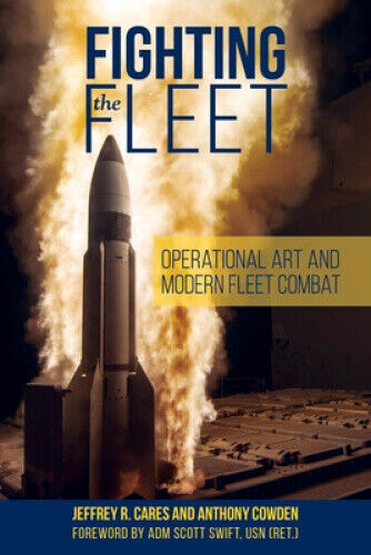 Fighting the Fleet: Operational Art and Modern Fleet Combat (Blue & Gold