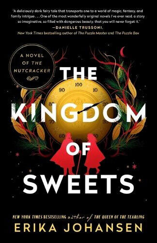 The Kingdom of Sweets: A Novel of the Nutcracker by Erika Johansen