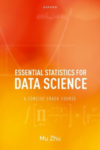 Essential Statistics for Data Science: A Concise Crash Course: A Concise Crash