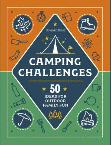 Camping Challenges: 50 Ideas for Outdoor Family Fun by DK