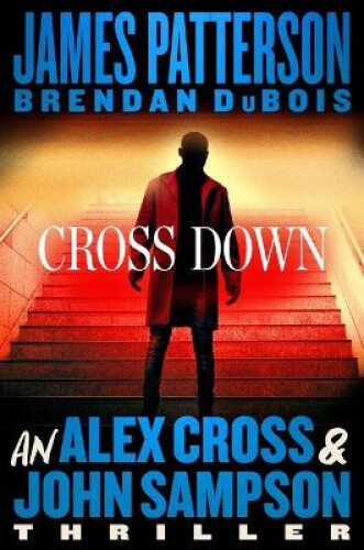 Cross Down: An Alex Cross and John Sampson Thriller (Alex Cross Novels)
